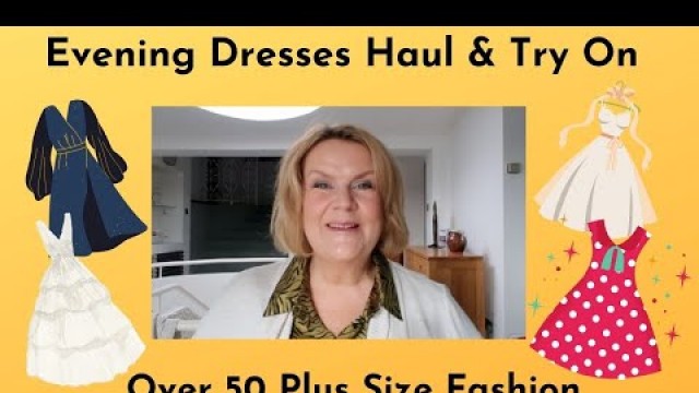 'Evening Dresses Haul & Try On - Over 50 Plus Size Fashion'