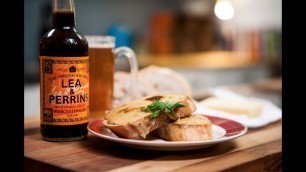 'Lea & Perrins SORTED food - How to make the ultimate Cheese on toast'