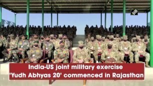 'India-US joint military exercise \'Yudh Abhyas 20\' commenced in Rajasthan'