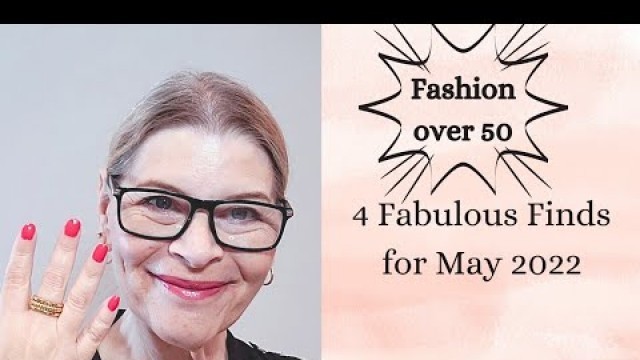 'Fashion over 50| Favourite finds for May 2022|Clothing and accessories'