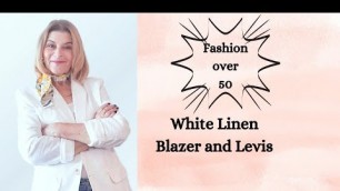 'Fashion over 50|White Linen Blazer and Levis'