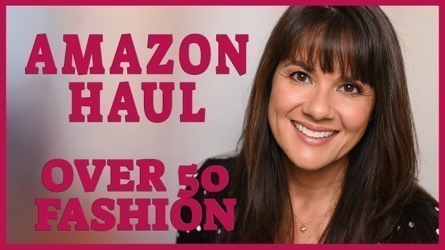 'Amazon Haul 2020 - Over 50 Fashion'