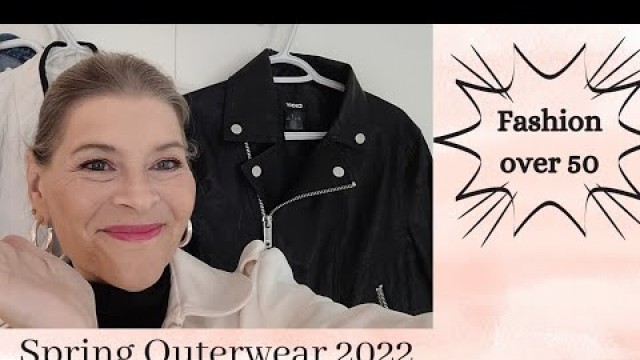 'Fashion over 50| Spring Outerwear for women 2022|'