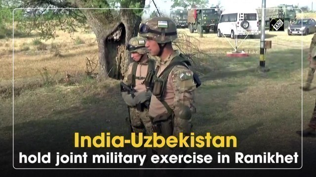 'India-Uzbekistan hold joint military exercise in Ranikhet'