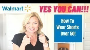 'WALMART Haul / How To Wear Shorts Over 50 / Style Over 50'