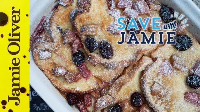 'Fruity Bread & Butter Pudding | #SAVEWITHJAMIE | Sorted Food'