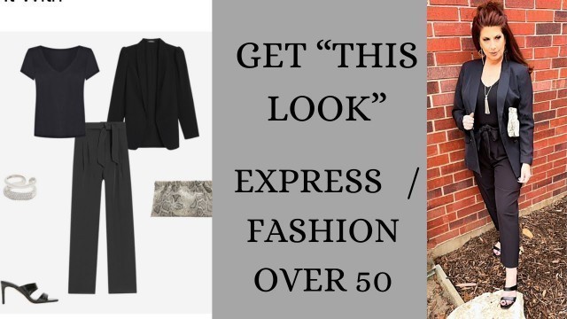 'GET “THIS LOOK “ EXPRESS/Fashion over 50'