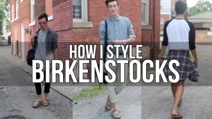 'HOW I STYLE: BIRKENSTOCKS | MEN\'S FASHION SPRING LOOKBOOK'