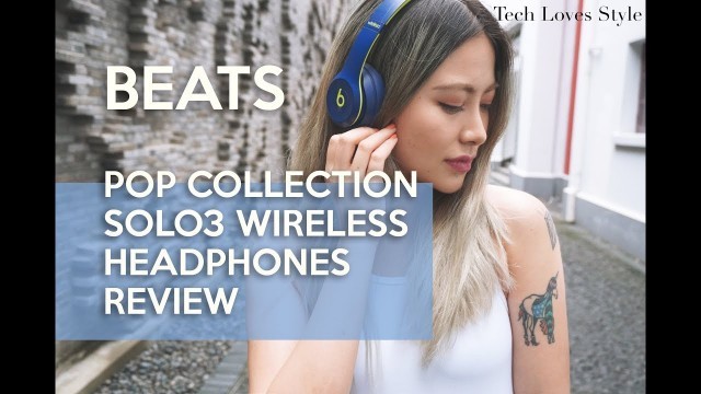 'Beats Pop Collection Solo3 Wireless Headphones Review by Yarina⎜TechLovesStyle Gadgets⎜Fashion Tech'