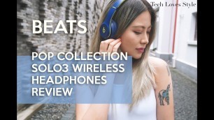 'Beats Pop Collection Solo3 Wireless Headphones Review by Yarina⎜TechLovesStyle Gadgets⎜Fashion Tech'