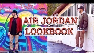 'AIR JORDAN LOOKBOOK - HOW I WEAR MY JORDANS - Men\'s Fashion Looks'