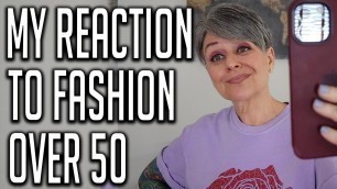 'My Reaction To Fashion Over 50'