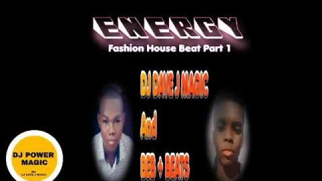 'DJ DAVE J MAGIC _&_ BEB + BEATS _-_ Energy _ Fashion House Beat Part 1 .(Break Beat)'