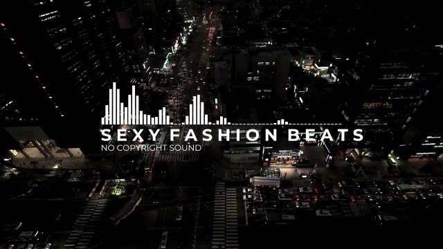 'Sexy Fashion Beats | Chill Music | Background Video (No Copyright Music)'