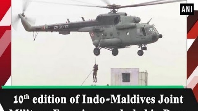 '10th edition of Indo-Maldives Joint Military Exercise concluded in Pune'