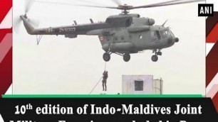 '10th edition of Indo-Maldives Joint Military Exercise concluded in Pune'