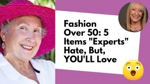 'Fashion Over 50: The \"Experts\" Say We\'re Too Old to Wear These... But, I Think YOU\'LL Love Them!'