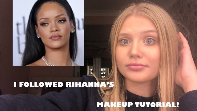 'I FOLLOWED RIHANNA’S MAKEUP TUTORIAL... *MASSIVE FAIL*'