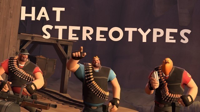 '[TF2] Hat Stereotypes! Episode 6: The Heavy'