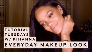 'TUTORIAL TUESDAY WITH RIHANNA: EVERYDAY MAKEUP LOOK'