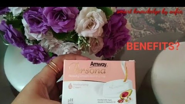 'Amway persona beauty cream bathing bar soap |  overview | benefits | use'