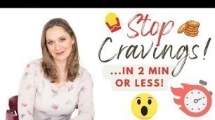 'The FASTEST way to stop a CRAVING (takes 2 min or less)'