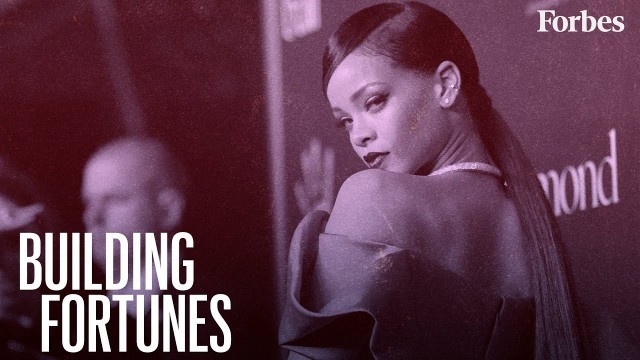 'Rihanna Is Officially A Self-Made Billionaire | Building Fortunes | Forbes'