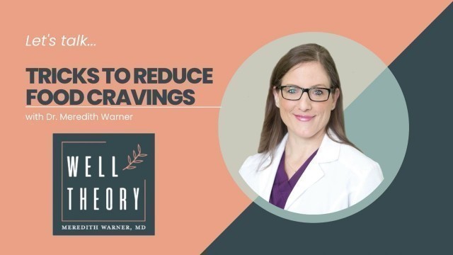 'Craving Food? Dr. Warner Shares A Trick To Reduce Cravings! - Well Theory'