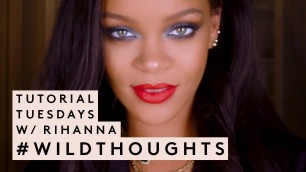 'TUTORIAL TUESDAYS WITH RIHANNA: #WILDTHOUGHTS'