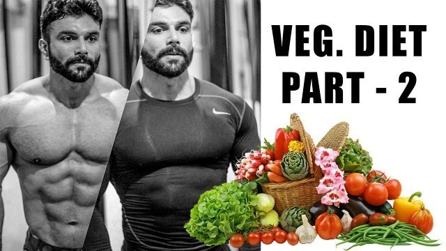 'VEGETARIAN DIET FOR BODYBUILDING (WITHOUT SUPPLEMENTS ) | PART - 2 | AMIT PANGHAL'