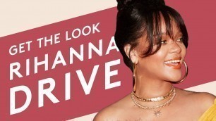 'GET THE LOOK: RIHANNA DRIVE | FENTY BEAUTY'