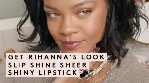 'GET RIHANNA\'S LOOK: SLIP SHINE SHEER SHINY LIPSTICK | FENTY BEAUTY'