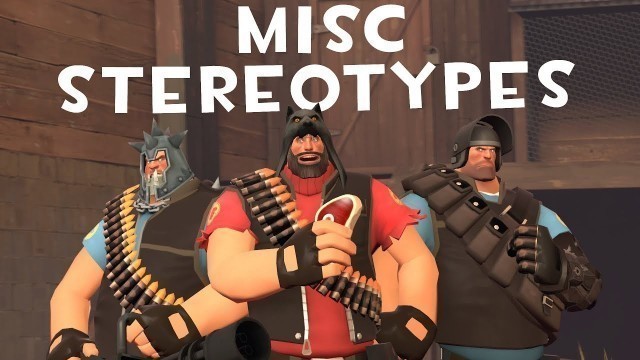 '[TF2] Misc Stereotypes! Episode 6: The Heavy'