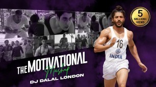 'The Motivational Mashup | DJ Dalal London | Tushar Sangwan | Get Ready To Fight'