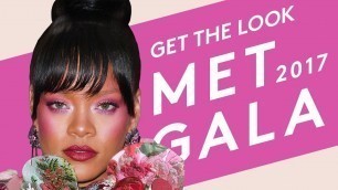 'Get the Look: Rihanna Met Gala \'17 | FENTY BEAUTY'