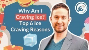 'Why Am I Craving Ice? Top 6 Ice Craving Reasons'