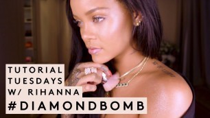 'TUTORIAL TUESDAYS WITH RIHANNA: #DIAMONDBOMB'