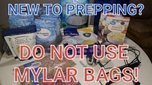 'NEW PREPPERS: DO NOT USE MYLAR BAGS FOR LONG TERM FOOD STORAGE!'