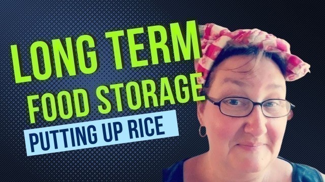 'Long Term Food Storage - Rice in Mylar Bags and Buckets'