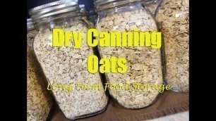 'Dry Canning Oats for Long Term Food Storage ~'