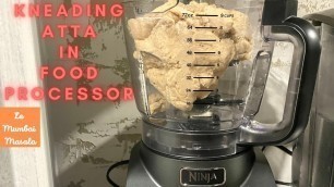 'Kneading Dough in Food Processor |Knead Atta in food processor |knead flour in food processor'