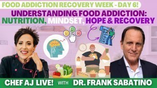 'Understanding Food Addiction: Nutrition, Mindset, Hope and Recovery with Dr. Frank Sabatino'