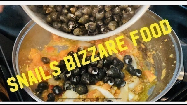 'Snail Bizarre Food!!!! Cooking and Eating Snails!!'