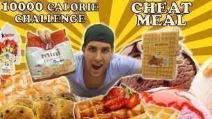 '10,000+ Calorie Challenge - Cheat Meal - MAN VS FOOD'