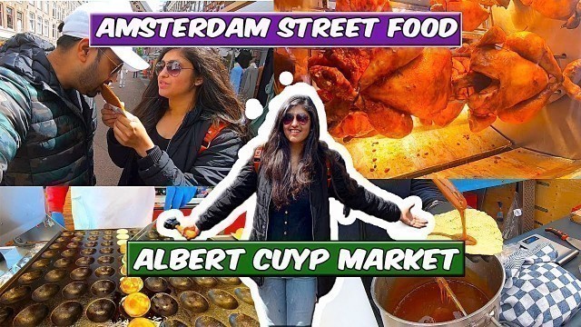 'Amsterdam Street Food | Albert Cuyp Market | Largest Market in Europe | Bengali Vlog | Vlog #30'