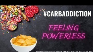 'When You Feel Powerless Against the Junk Food #carbaddiction'