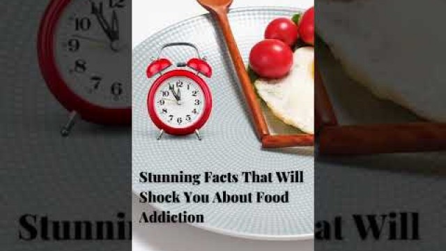 'Stunning Facts About Food Addiction 