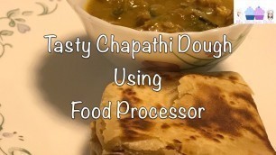 'Tasty Chapathi Dough using Food Processor'