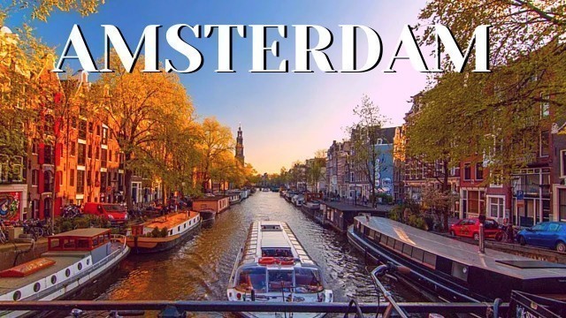 'Amsterdam Travel Video | The Best Of Amsterdam City Tour Netherlands | Vacation Travel Guide'