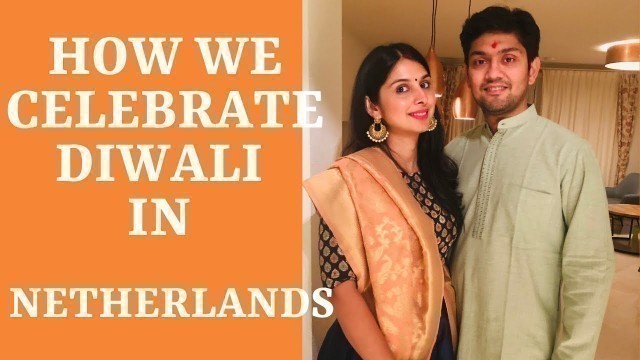 'Our Diwali Celebrations In Netherlands | Festival, Diwali Dance, Street Food | Desi Couple On The Go'